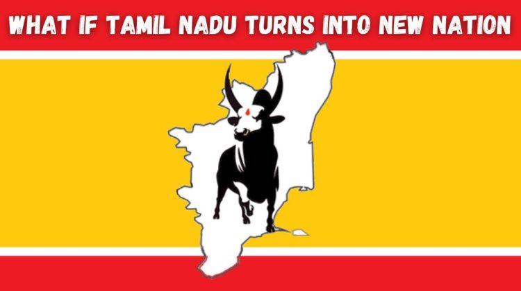 What If Tamil Nadu Turns Into a New Nation