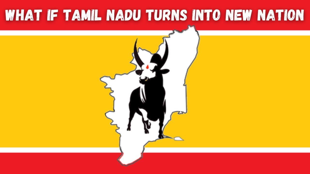 What If Tamil Nadu Turns Into a New Nation